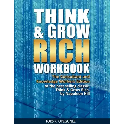 Think & Grow Rich Workbook: The Consultant and Knowledge Workers Edition