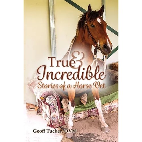 True and Incredible Stories of a Horse Vet
