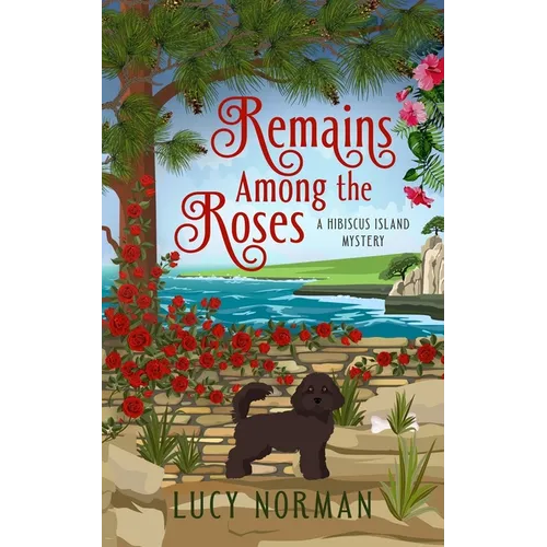 Remains Among the Roses: A Hibiscus Island Mystery