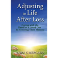 Adjusting to Life After Loss: Coping with the Death of a Loved One and Honoring Their Memory