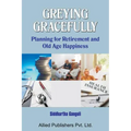 Greying Gracefully: Planning for Retirement and Old Age Happiness