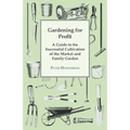 Gardening For Profit; A Guide To The Successful Cultivation Of The Market And Family Garden. Entirely New And Greatly Enlarged