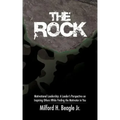 The Rock: Motivational Leadership: A Leader's Perspective on Inspiring Others While Finding the Motivator in You