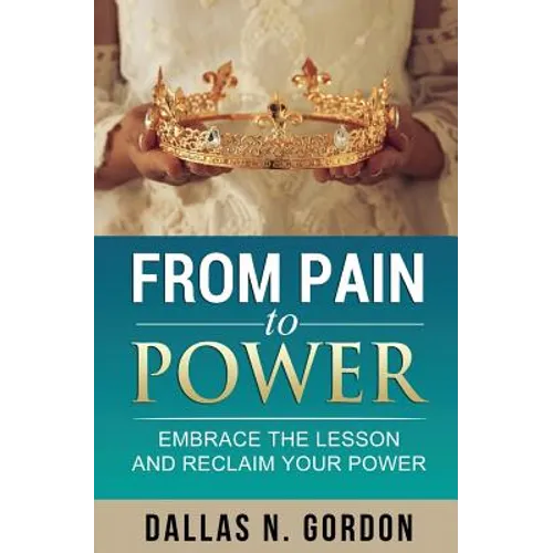 From Pain to Power: Embrace the Lesson and Reclaim Your Power