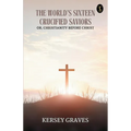 The World's Sixteen Crucified Saviors