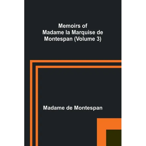 Memoirs of Madame la Marquise de Montespan (Volume 3)