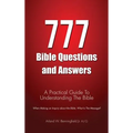 777 Bible Questions and Answers: A Practical Guide To Understanding The Bible