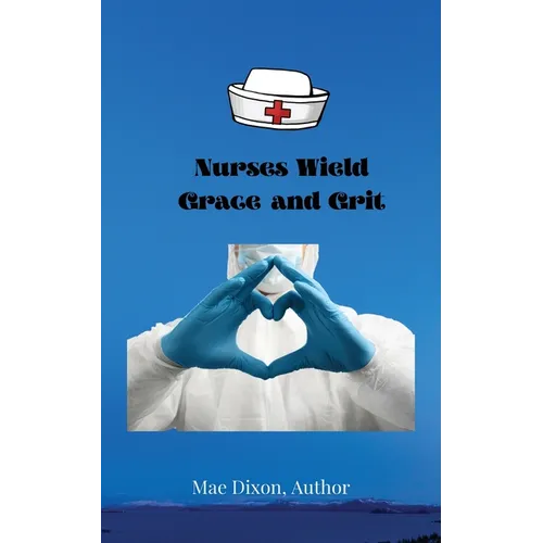 Nurses Wield Grace and Grit