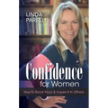 Confidence for Women: How to Boost Yours and Inspire It in Others