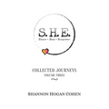S.H.E. Share Heal Empower: Collected Journeys (Volume 3)