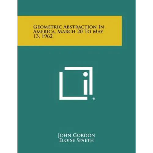 Geometric Abstraction In America, March 20 To May 13, 1962
