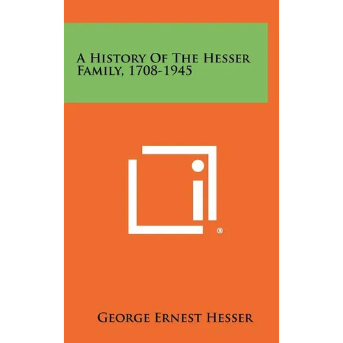 A History Of The Hesser Family, 1708-1945
