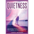 Quietness: Unlock the Power of Quietness: Embrace Solitude, Find Inner Peace, and Transform Your Life with the Proven Strategies