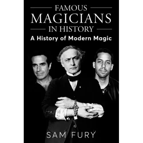 Famous Magicians in History: A History of Modern Magic