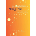 The Lightness of Being You: Set Free the Joy, Beauty, and Magic That Live Within You