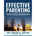Effective Parenting Participant Workbook: A Court-Approved Guide to Nurturing Healthy Relationships and Developing Effective Parenting Skills