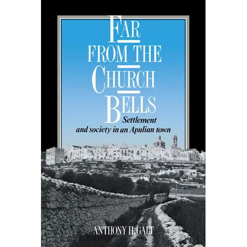 Far from the Church Bells: Settlement and Society in an Apulian Town