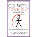 Go with Your Gut: How to Make Decisions You Can Trust