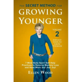 The Secret Method for Growing Younger, Volume 2: 7 Mind Body Spirit Self-Help Practices to Reverse Memory Loss and Have More Joy! Joy! Joy!