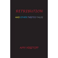 Retribution and Other Twisted Tales