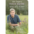 Sam Thayer's Field Guide to Edible Wild Plants: Of Eastern and Central North America