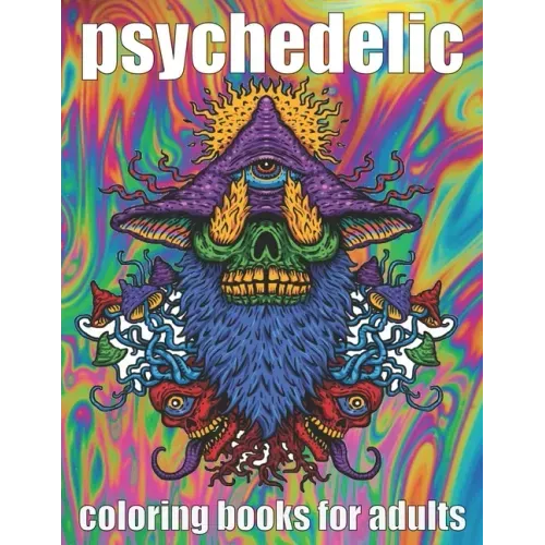 psychedelic Coloring Book for adult: A fun psychedelic coloring book for adults psychedelic to relieve stress a best stoner gifts