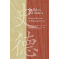 On Ethics and History: Essays and Letters of Zhang Xuecheng
