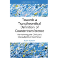 Towards a Transtheoretical Definition of Countertransference: Re-visioning the Clinician's Intersubjective Experience