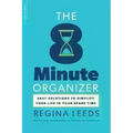 The 8 Minute Organizer: Easy Solutions to Simplify Your Life in Your Spare Time