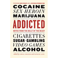 Addicted: Notes from the Belly of the Beast