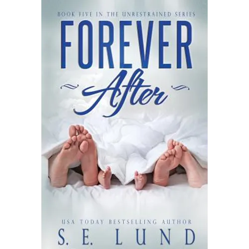 Forever After: Book Five in the Unrestrained Series