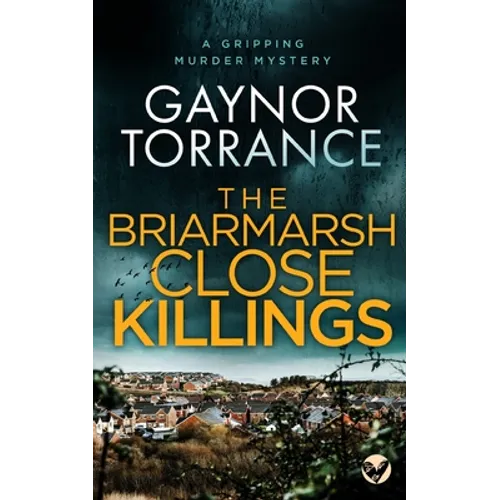 THE BRIARMARSH CLOSE KILLINGS a gripping murder mystery