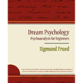 Dream Psychology - Psychoanalysis for Beginners - Sigmund Frued