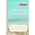 A Weekend to Change Your Life: Find Your Authentic Self After a Lifetime of Being All Things to All People