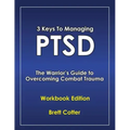 3 Keys to Managing PTSD: The Warrior's Guide to Overcoming Combat Trauma