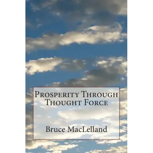Prosperity Through Thought Force