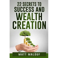 22 Secrets to Success and Wealth Creation