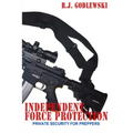 Independent Force Protection: Private Security for Preppers
