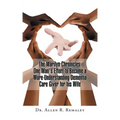 The Marilyn Chronicles: One Man's Effort to Become a More-Understanding Dementia Care Giver for His Wife