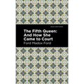 The Fifth Queen: And How She Came to Court