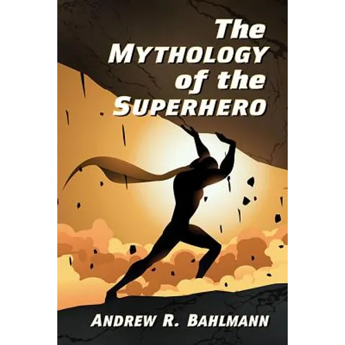 The Mythology of the Superhero