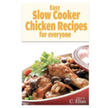 Easy Slow Cooker Chicken Recipes for Everyone: More than 70 of the best recipes for chicken for slow cookers or stewing pots for oven, including chick