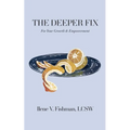 The Deeper Fix: For Your Growth and Empowerment