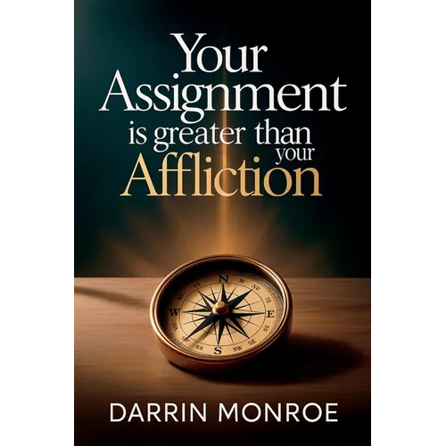 Your Assignment is Greater Than Your Affliction