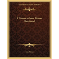 A Course in Isaac Pitman Shorthand
