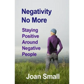 Negativity No More: Staying Positive Around Negative People