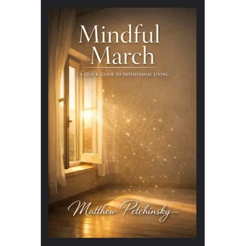 Mindful March: A Quick Guide to Intentional Living