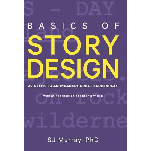 Basics of Story Design: 20 Steps to an Insanely Great Screenplay