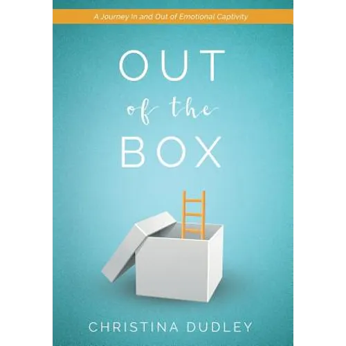 Out of the Box: A Journey In and Out of Emotional Captivity