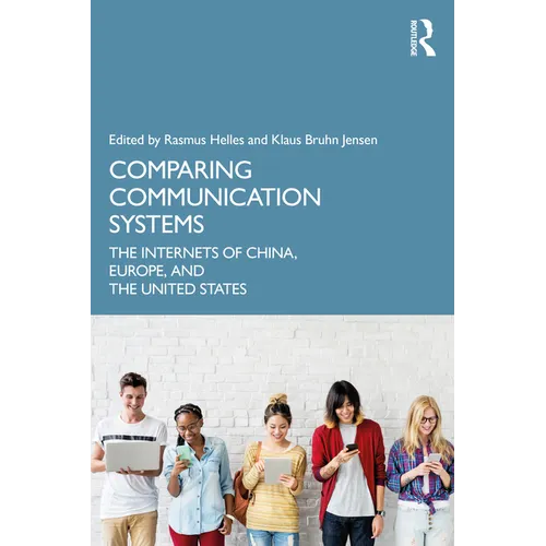 Comparing Communication Systems: The Internets of China, Europe, and the United States